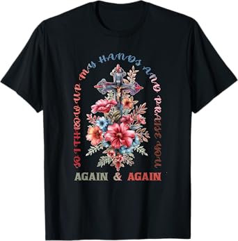 So I Throw Up My Hands Brandon Lake And Praise You T-Shirt