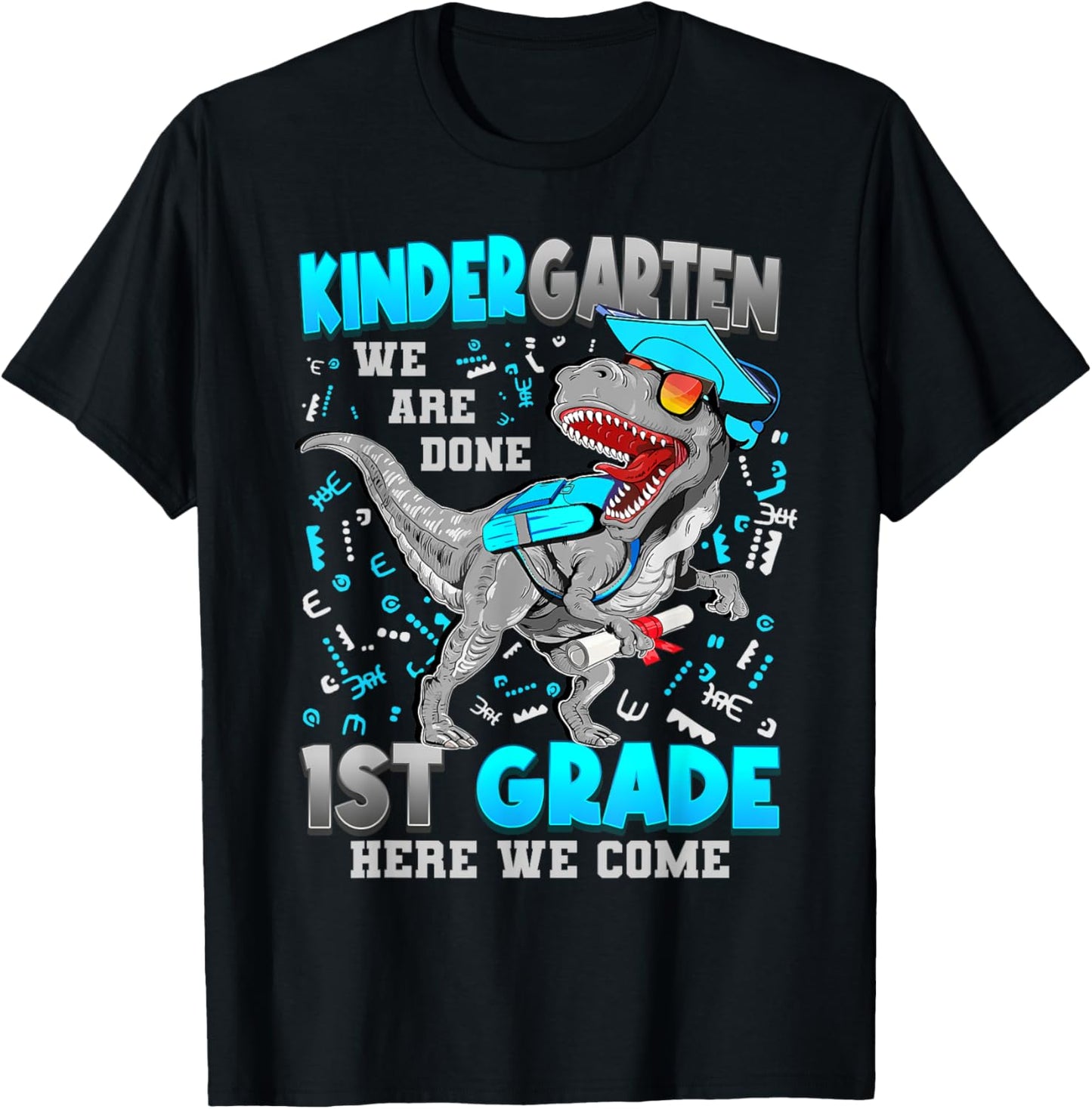 Kindergarten We Are Done 1st Grade Here We Come Dinosaur T-Shirt