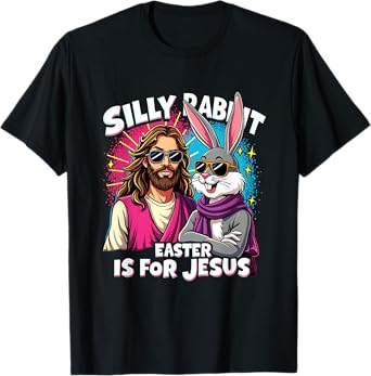 Funny Easter Day Easter Jesus Silly Rabbit Christian Faith T-Shirt