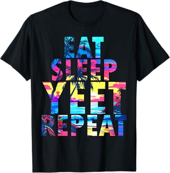 Funny Eat Sleep Yeet Repeat Vintage Yeet summer vibe Apparel T-Shirt