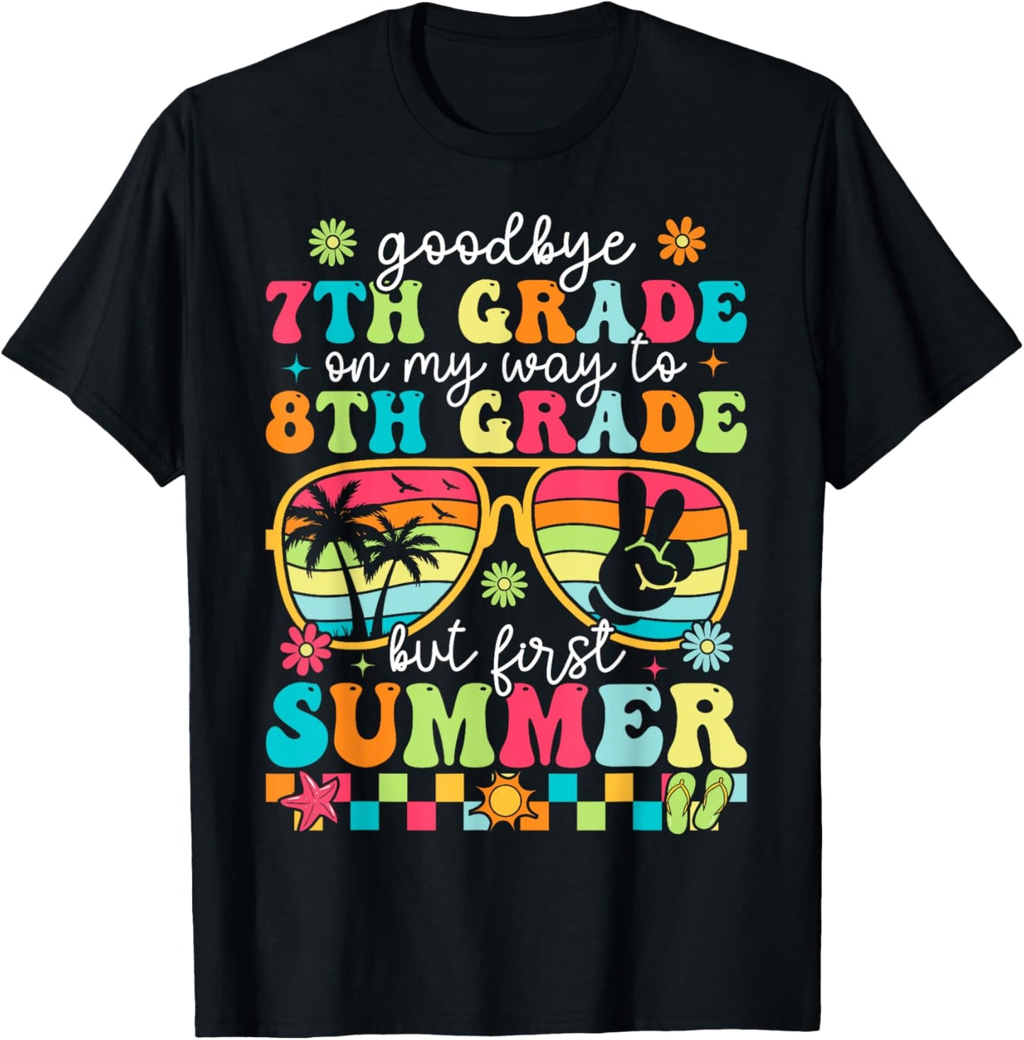 Goodbye 7th Grade Graduation To 8th Grade First Summer T-Shirt