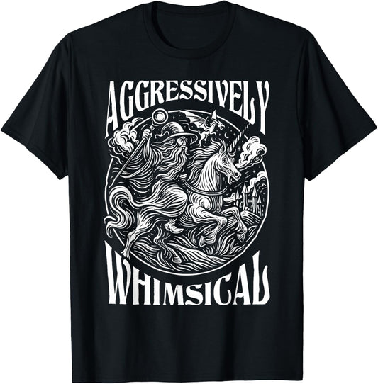 Aggressively Whimsical Unicorn Wizard Epic Fantasy T-Shirt