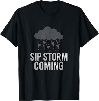 Sip Storm Coming Beer Wine Bar Humor Graphic T-Shirt