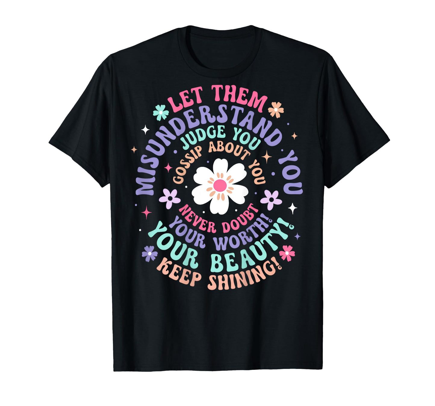 (On Back) Retro Let Them Misunderstand You Judge You Flower T-Shirt