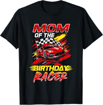 Mom Of The Birthday Racer Race Car Party Family Matching T-Shirt