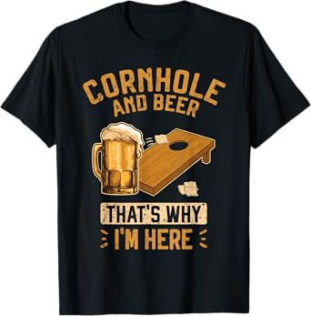 Cornhole and Beer that's why I'm Here Sack Toss Game T-Shirt