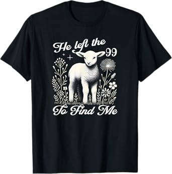 Lost Sheep He left the 99 To Find Me Bible Verse Jesus Women T-Shirt