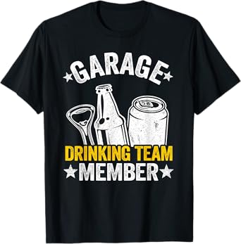 Funny Beer Garage Drinker Garage Drinking Team Member T-Shirt