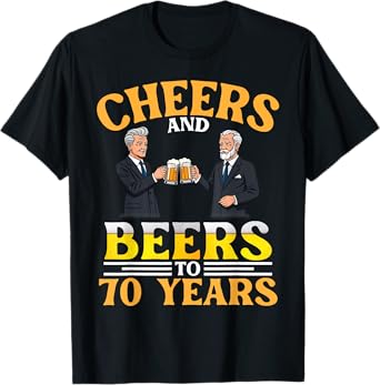 Cheers And Beers To 70 Years Birthday Men Drinking Together T-Shirt
