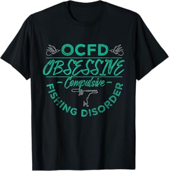 Funny Fishing Shirt Obsessive Compulsive Fishing Disorder