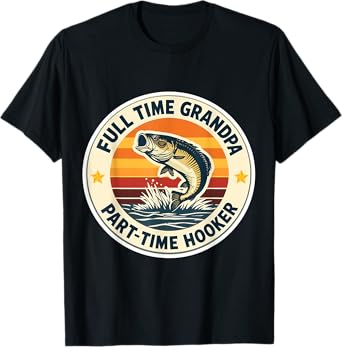 Full Time Grandpa Part Time Hooker Funny Fisher Fishing T-Shirt