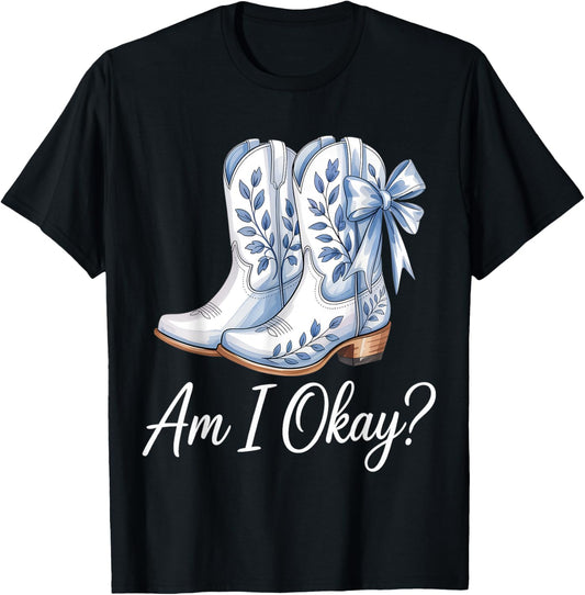 Am I Okay Boot Cowgirl Coquette Bow T-Shirt