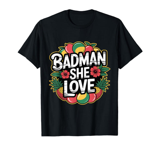Badman She Love Dancehall Reggae T-Shirt