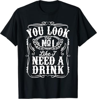 You Look Like I Need A Drink Funny Beer Drinking Music Gift T-Shirt