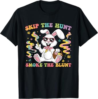 Happy 420 Easter Skip The Hunt Smoke The Blunt Bunny Smoking T-Shirt