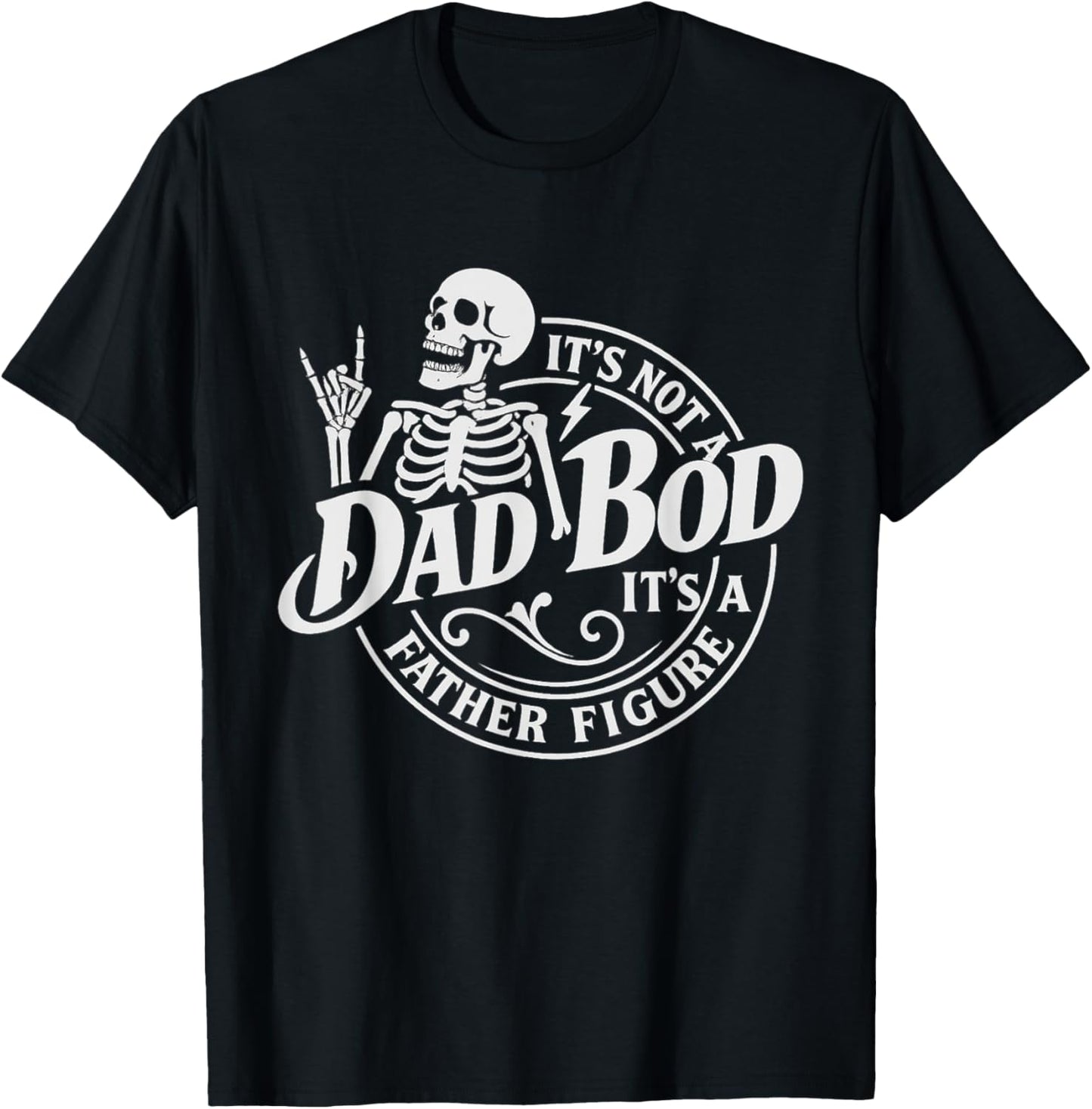 It's Not a Dad Bod, It's a Father Figure Funny Father Day T-Shirt