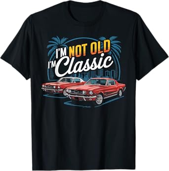 Classic Car Lover Not Old Classic Muscle Car Gift T-Shirt