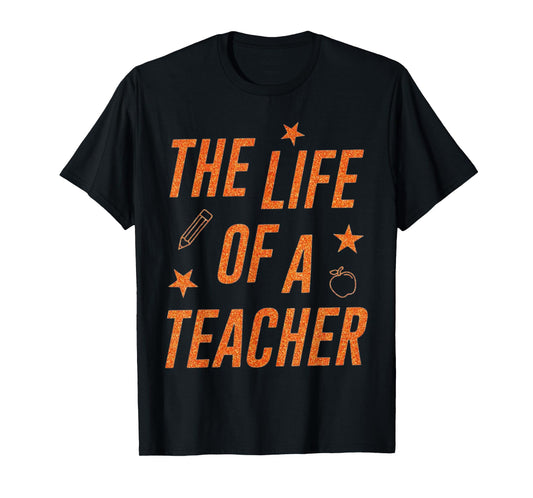 The Life of A Teacher Funny Teachers Meme Show Girl T-Shirt