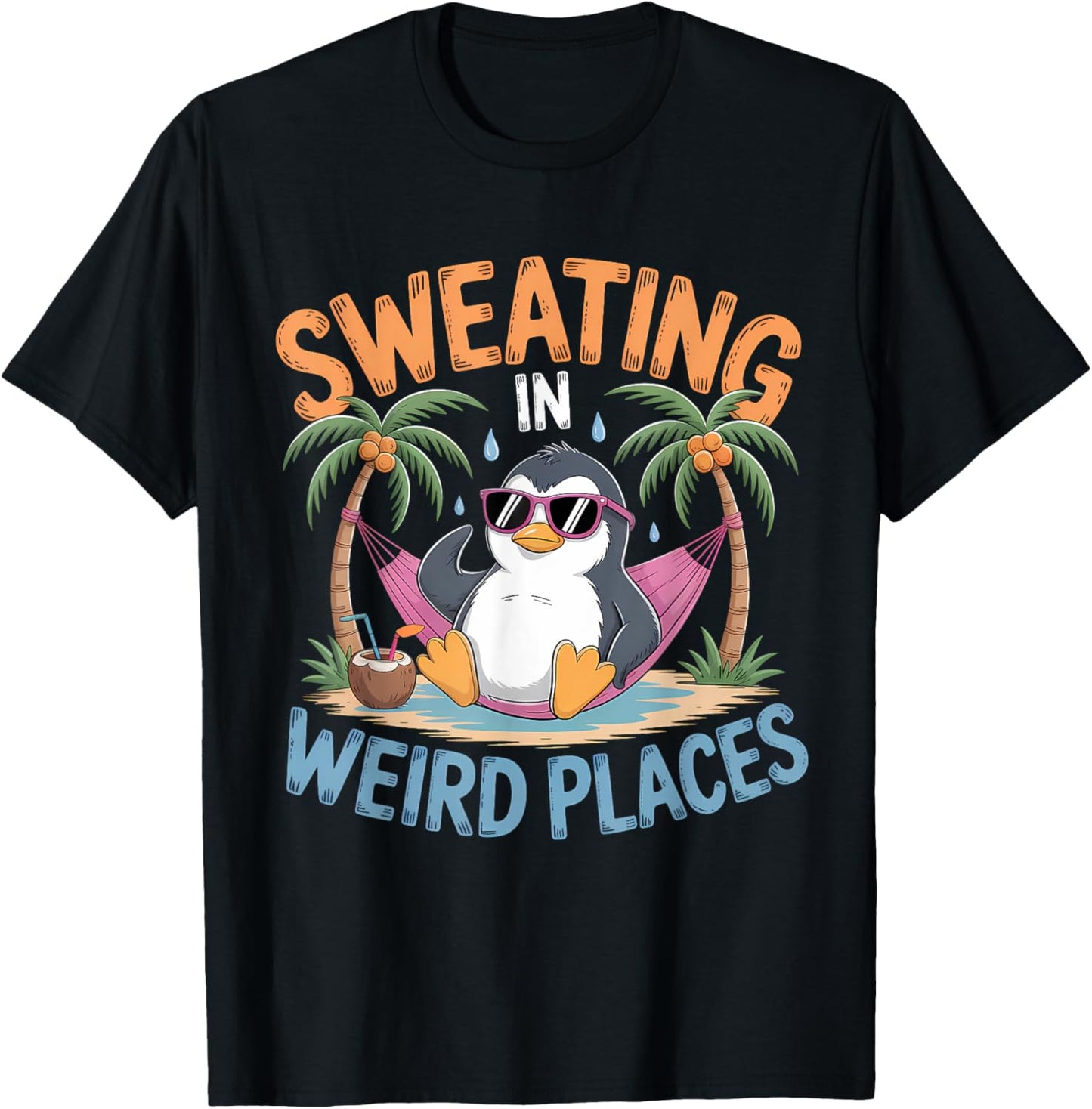Sweating In Weird Places Inappropriate Funny Adult Humor T-Shirt