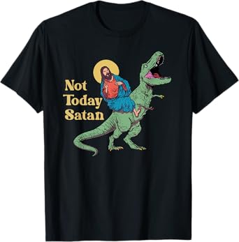 Not Today Satan Jesus Riding Dinosaur T Rex Funny Sarcastic T-Shirt