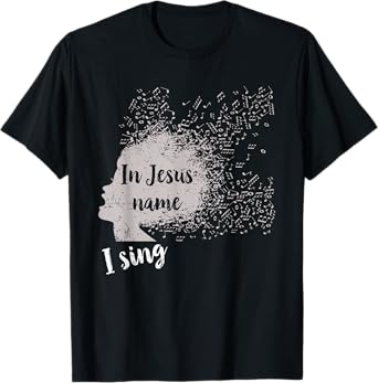 In Jesus name, I sing T-shirt for gospel singers T-Shirt