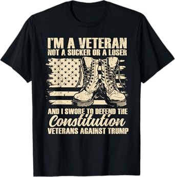 Im A Veteran Not A Sucker Or A Loser Funny Veteran Patriotic T-Shirt