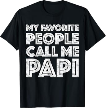 My Favorite People Call Me Papi Shirt Men Fathers Day T-Shirt