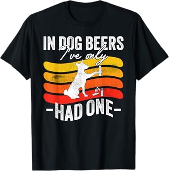 In Dog Beers I’ve Only Had One funny dog dad beer drinking T-Shirt