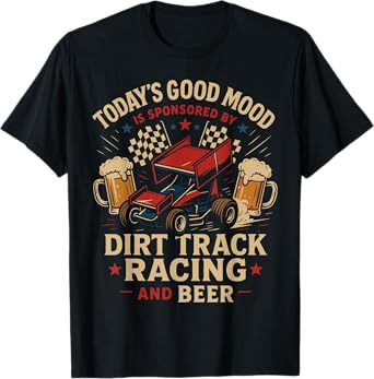 Dirt Track Racing Race Vintage Beer Sprint Car Today's Good T-Shirt