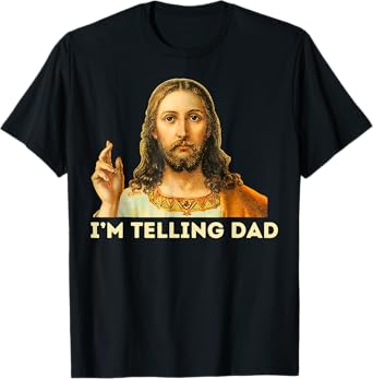 Jesus I'm Telling Dad T-Shirt