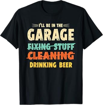 Retro Car Mechanic I'll Be in The Garage Drinking Beer T-Shirt
