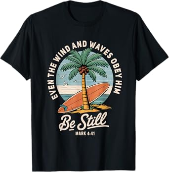 Even The Wind And The Waves Obey Him Cute Christian Apparel T-Shirt