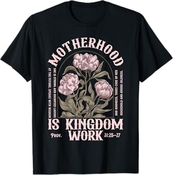 Motherhood is Kingdom Work Christian Mothers Day T-Shirt