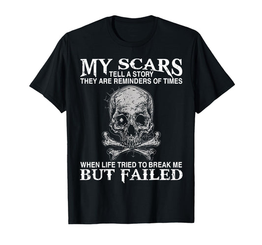 My Scars Tell A Story They Are Reminders Of Times Print T-Shirt