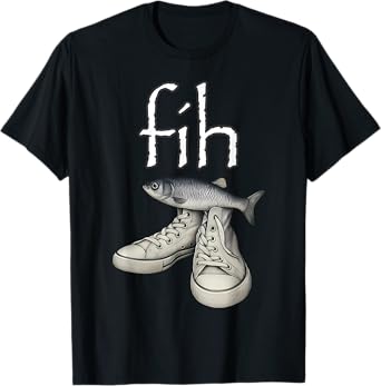 Fih Shoes Fish Funny Misspelled Fish Meme Fih Calling Humor T-Shirt