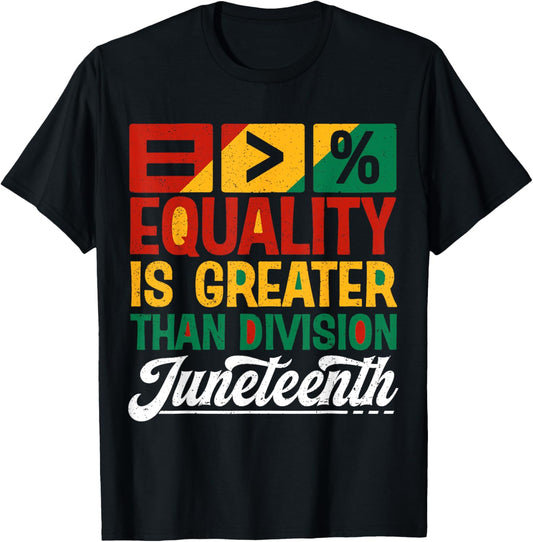 Juneteenth 1865 Equality Is Greater Than Division Math Lover T-Shirt