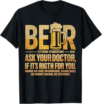 Beer. Ask your doctor if it is right for you. Side Effects. T-Shirt