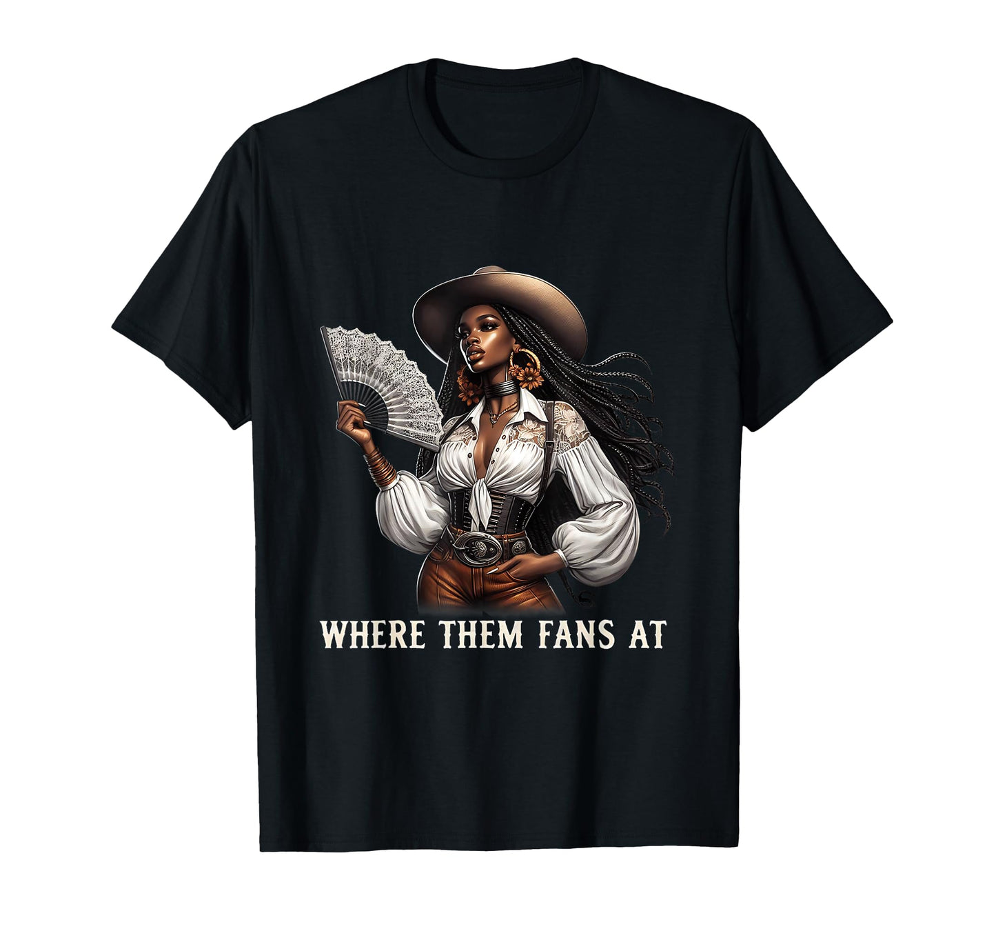 Where Them Fans At Melanin Cowgirls Country Life Women Girls T-Shirt