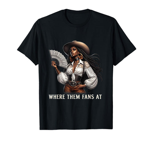 Where Them Fans At Melanin Cowgirls Country Life Women Girls T-Shirt