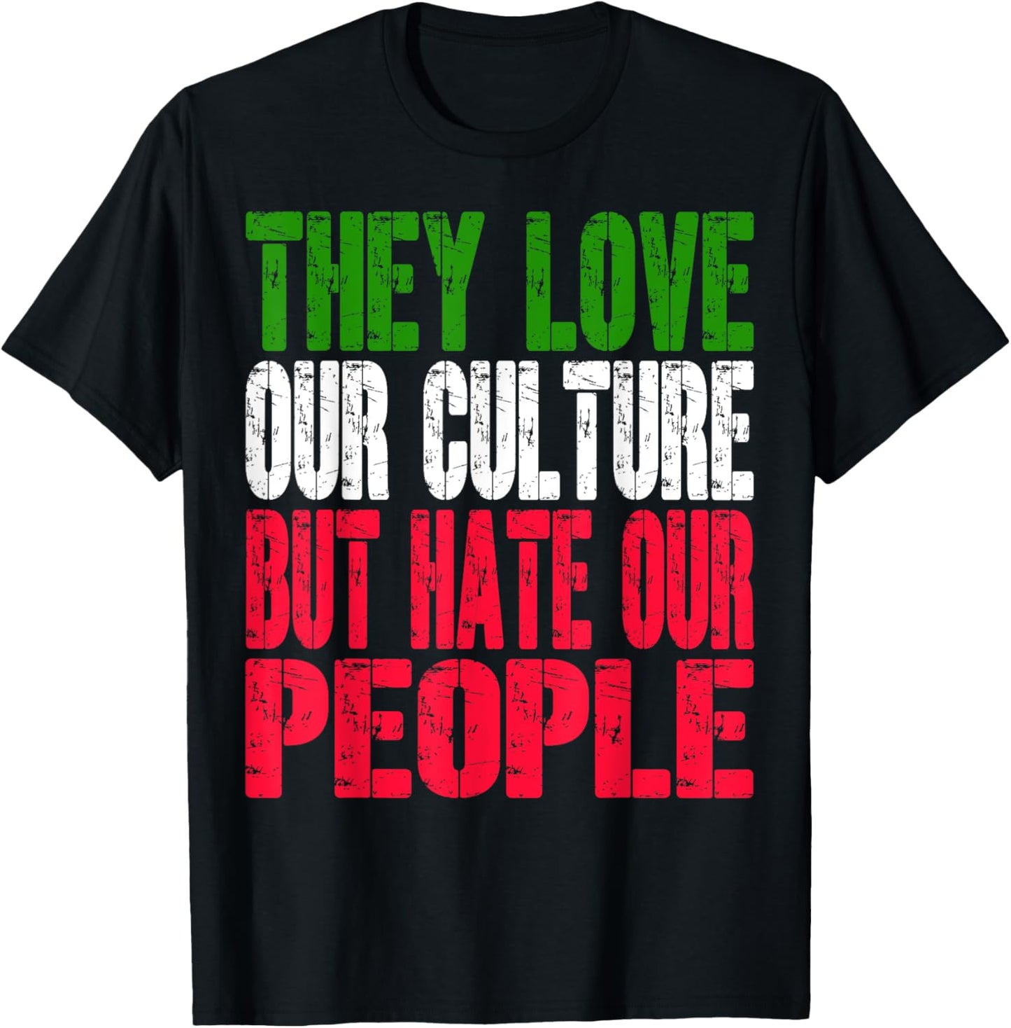 They love our culture but hate our people Funny Mexico T-Shirt