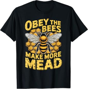 Obey the Bees, Make More Mead T-Shirt