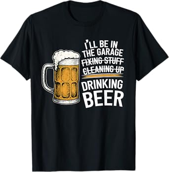 Vintage I'll Be in The Garage Drinking Beer Mechanic Car Guy T-Shirt