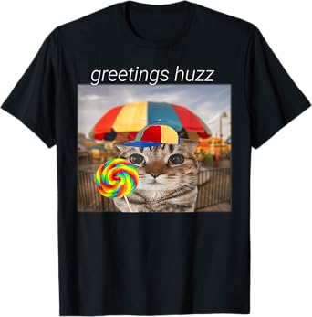 Greetings Huzz Meme Funny Cat Lollipop Men Women T-Shirt
