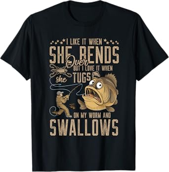 I Like It When She Bends Over Fishing Dad Funny Fathers Day T-Shirt