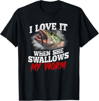 I Love It When She Swallows My Worm - Fisher Lover Tee T-Shirt