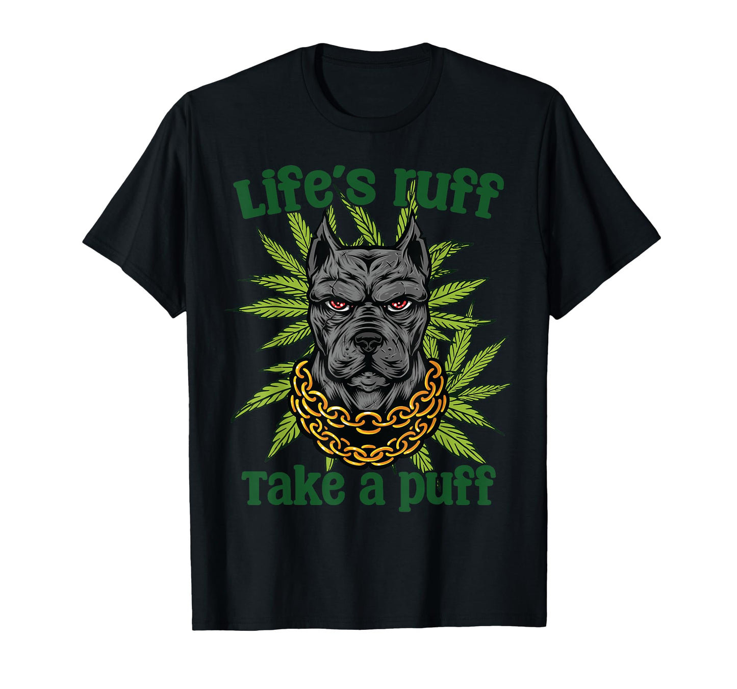 Life's Ruff Take A Puff Dog Cannabis Lovers Humor Art Men Women T-Shirt
