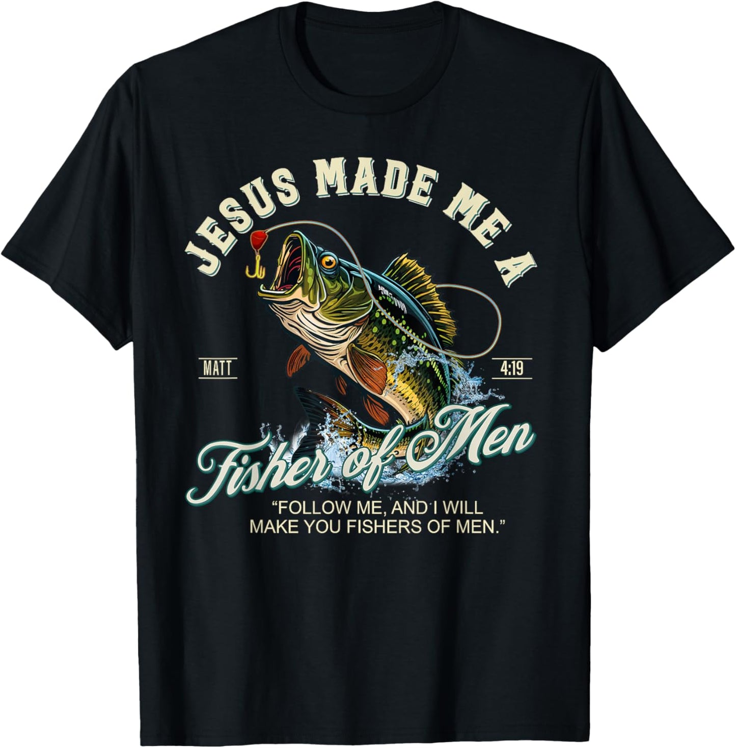 Jesus Made Me A Fisher Of Men Fishing Fisherman Religious T-Shirt