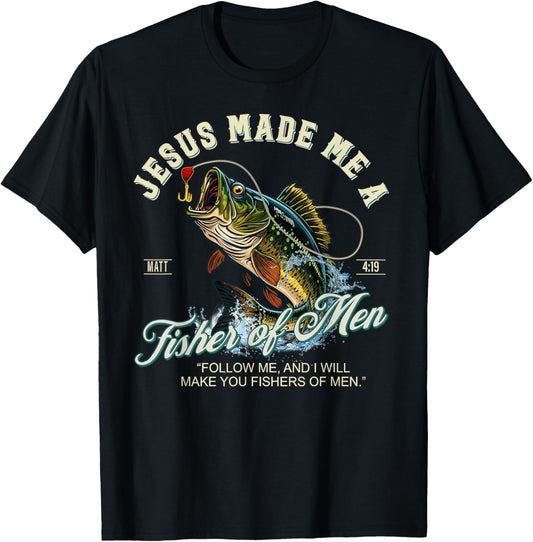 Jesus Made Me A Fisher Of Men Fishing Fisherman Religious T-Shirt