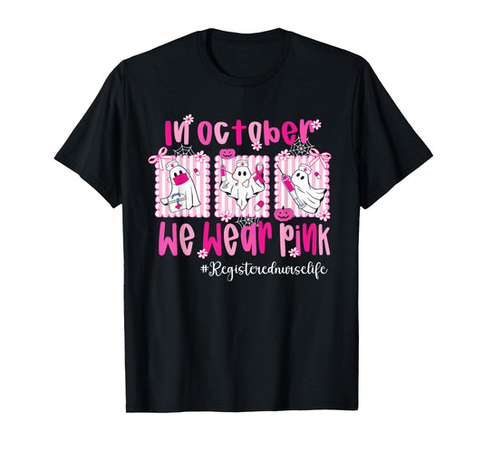 in October We Wear Pink Registered Nurse Life Breast Cancer T-Shirt