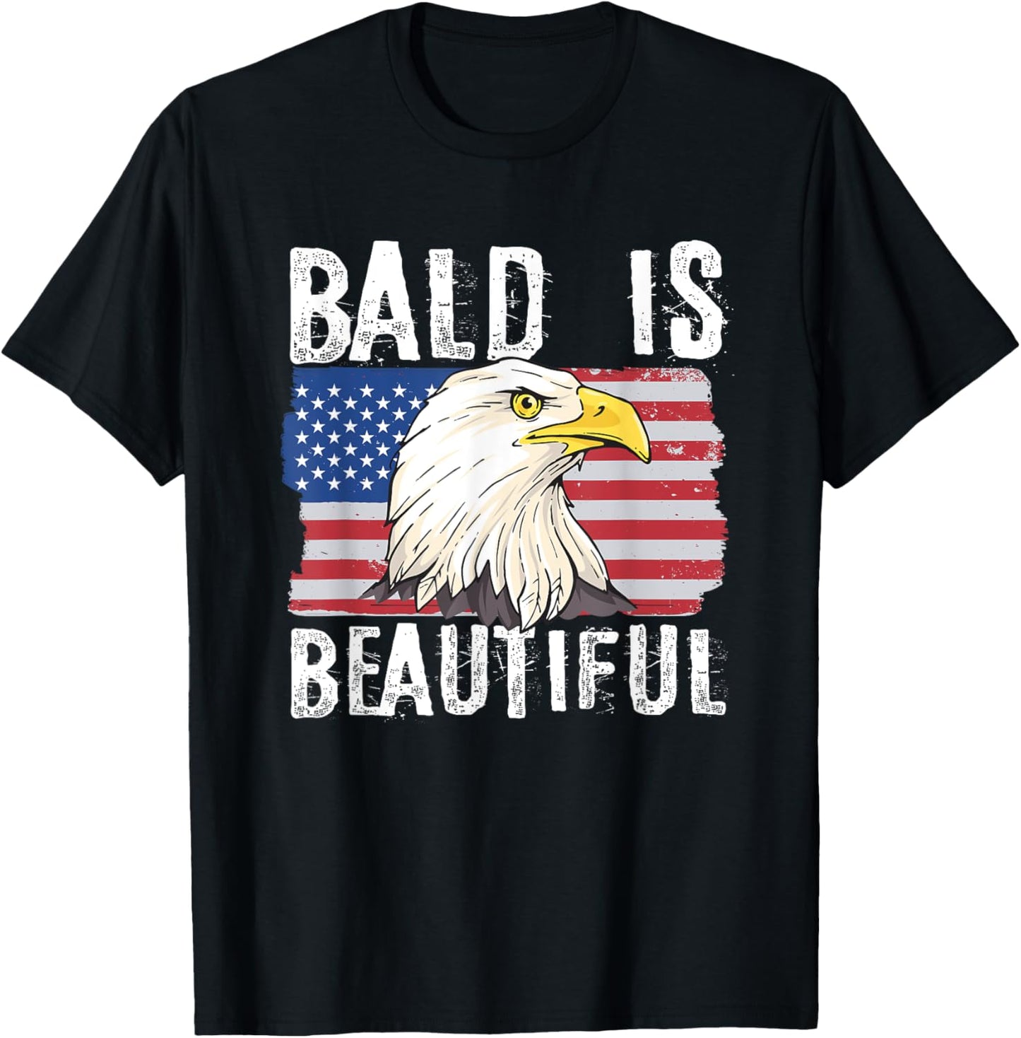 Bald Is Beautiful 4th of July Independence Day Bald Eagle T-Shirt